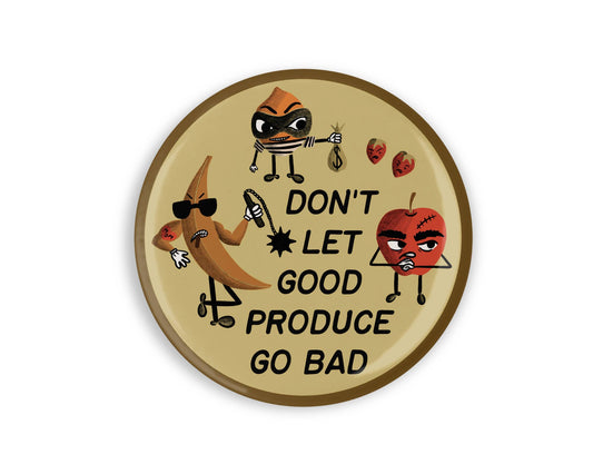 Don't Let Good Produce Go Bad Illustrated Magnet